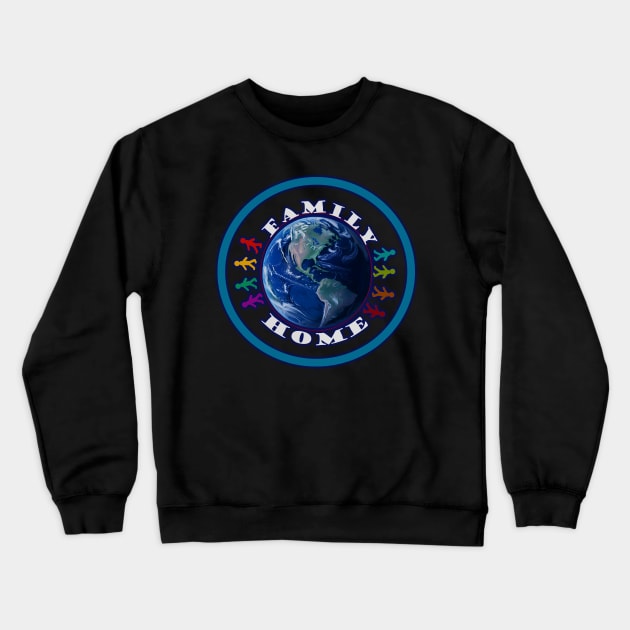 Earth Family Home Crewneck Sweatshirt by VarietyStarDesigns